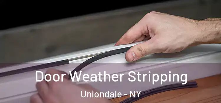 Door Weather Stripping Uniondale - NY